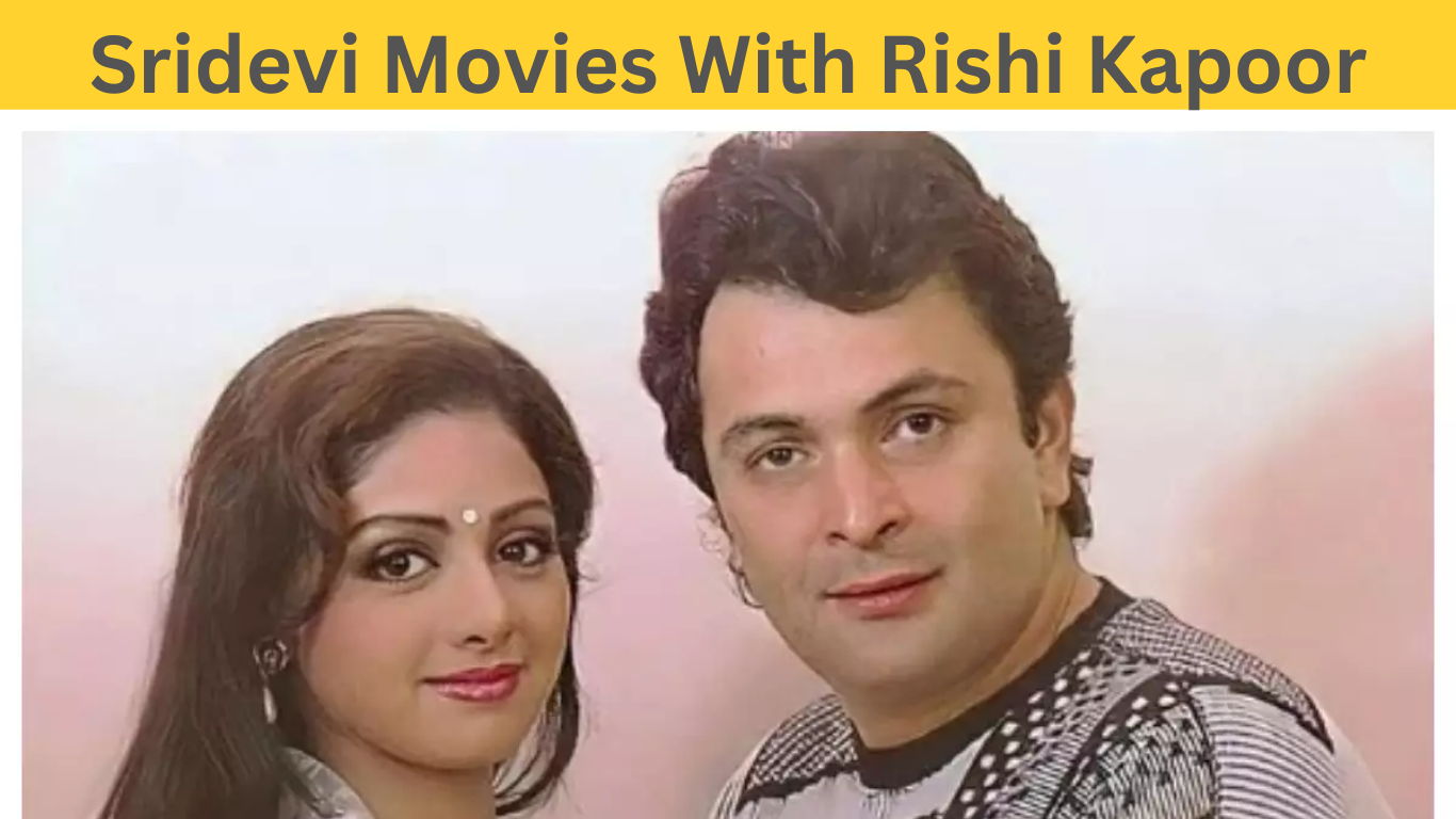 sridevi movies with rishi kapoor